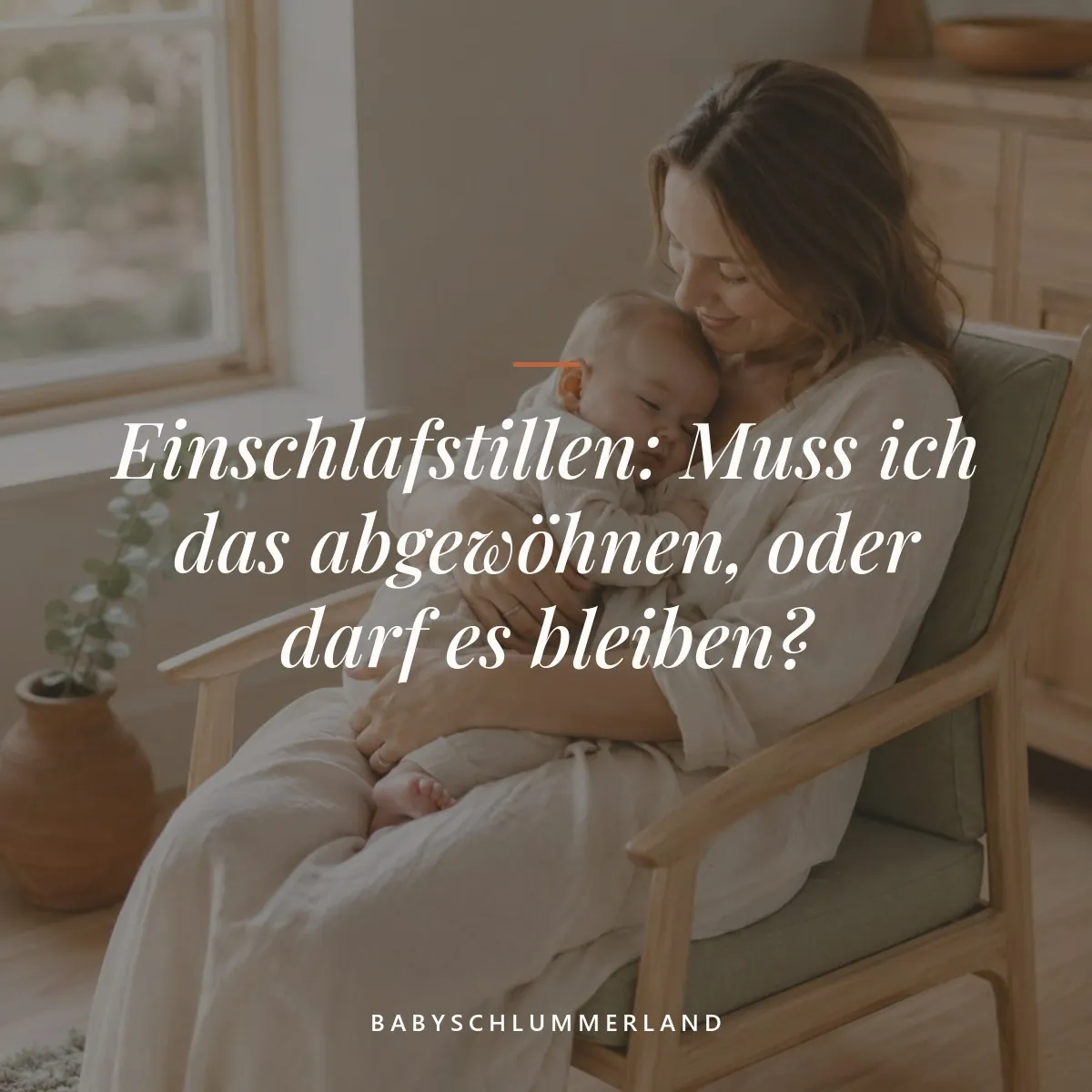einschlafstillen — Einschlafstillen: Muss ich das abgewöhnen, oder darf es bleiben?