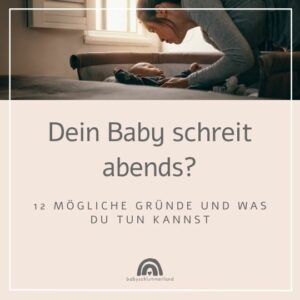 Dein Baby schreit abends?