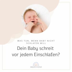 Baby schreit vor jedem Einschlafen