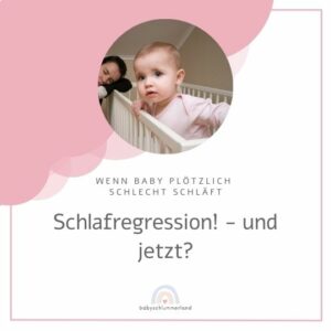 Schlafregression Baby - Dein Baby schläft plötzlich schlecht?