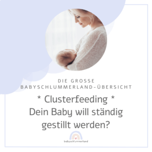 Clusterfeeding - Baby will ständig gestillt werden und schläft nicht